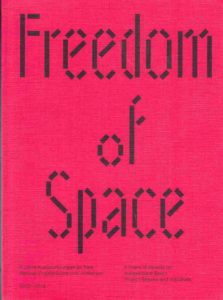 Freedom of Space. 5 years of awards to free Berlin project spaces and initiatives. 2012 - 2016 Prize of the Berlin Senate received